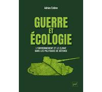 Guerre et écologie: L'environnement et le climat dans les politiques de défense (France et États-Unis)