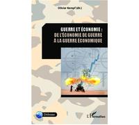 Guerre et économie : de l'économie de guerre à la guerre économique De l'économie de guerre à la guerre de l'économie - Olivier Kempf - L'harmattan - broché - Etude