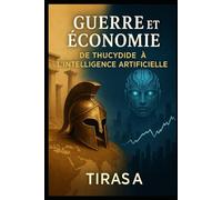 Guerre et Économie De Thucydide à l’Intelligence Artificielle