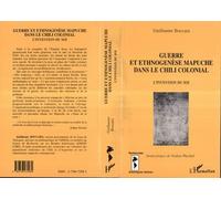 Guerre et ethnogenèse mapuche dans le Chili colonial – L'invention du soi – L'Harmattan