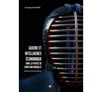Guerre et intelligence économique Dans la pensée de christian harbulot. Cette nouvelle edition remplace le 9791093240190 - Giuseppe Gagliano - VA Press - broché - Etude