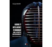 Guerre et intelligence économique: Dans la pensée de christian harbulot. Cette nouvelle edition remplace le 9791093240190