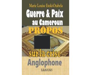 Guerre et Paix au Cameroun : propos sur la crise anglophone
