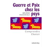Guerre et paix chez les psys: Comprendre Choisir
