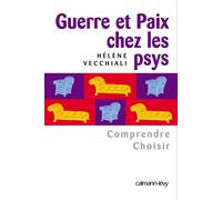 Guerre et paix chez les psys Comprendre Choisir - Hélène Vecchiali - Calmann-Levy - broché - Essai