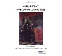 Guerre et paix dans la france du grand siecle Abel Servien, diplomate et serviteur de l'Etat - Hélène Duccini - Champ Vallon - broché - Etude