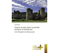 Guerre et paix dans la pensée profane et chrétienne I de l'Antiquité à la Renaissance - Claude Selis - Croix Du Salut - broché - Essai