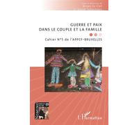 Guerre et paix dans le couple et la famille Cahier N°5 de l’APPCF-BRUXELLES - Daniel Schurmans - L'harmattan - broché - Essai