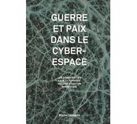 Guerre et paix dans le cyberespace Les démocraties à l'épreuve de la révolution numérique - Blaise Lempen - Georg - broché - Essai