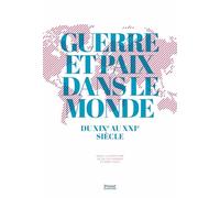 GUERRE ET PAIX DANS LE MONDE DU XIXE AU XXIE SIÈCLE