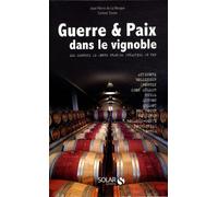 Guerre et Paix dans le vignoble: Les secrets de douze grandes dynasties du vin