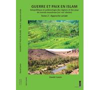 GUERRE ET PAIX EN ISLAM Tome 2 approche aréale: Géopolitique et polémologie des régions et des pays du monde musulman (XXe-XXIe siècles)