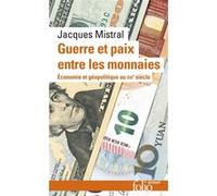 Guerre et paix entre les monnaies Jacques Mistral (Auteur)
