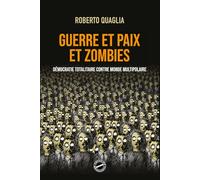 Guerre et Paix et Zombies: Démocratie Totalitaire contre Monde Multipolaire