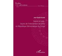 Guerre et paix: leçons de l'intervention de l'ONU en République Démocratique du Congo Leçons de l'intervention de l'ONU en République Démocratique du Congo - Jean-Claude Olombi - L'harmattan - broché 