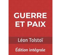 Guerre et Paix (Tolstoï): Édition intégrale