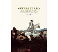 Guerre et Paix, une histoire russe, une épopée soviétique