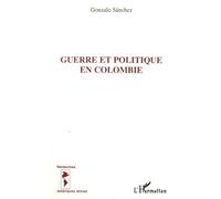 Guerre Et Politique En Colombie