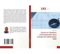 Guerre Et Relations Internationales Dans L'espace G5 Sahel Après 1960