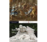 GUERRE ET TRANSGRESSION: Expériences transgressives en temps de guerre de l'Antiquité au génocide rwandais