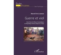 Guerre et viol Deux faces de fléaux traumatiques en République Démocratique du Congo - Marcel Otita Likongo - L'harmattan - broché - Etude