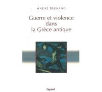 Guerre et violence dans la grece antique - A. Bernand - Fayard - broché - Etude