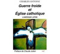 Guerre froide et église catholique Antoine Charles (Auteur)