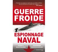 Guerre froide et espionnage naval Histoire secrète de la guerre froide - Peter Hutchausen - Nouveau Monde Eds - broché - Essai
