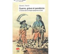Guerre, grève et pandémie La Suisse dans la Grippe espagnole de 1918 - Séveric Yersin - Livreo Alphil - broché - Essai