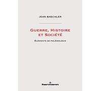 Guerre, Histoire et Société: Éléments de polémologie