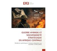 Guerre Hybride Et Souveraineté Stratégique En Afrique Centrale