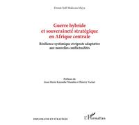 Guerre hybride et souveraineté stratégique en Afrique centrale: Résilience systémique et riposte adaptative aux nouvelles conflictualités