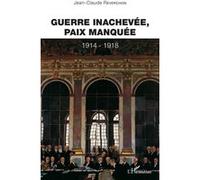Guerre inachevee paix manquee 1914-1918 - Jean-Claude Reverchon - L'harmattan - broché - Etude