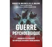 Guerre psychologique - Dénoncer les stratégies qui imposent un Nouvel Ordre Mondial Robert Malone (Auteur), Jill Malone (Auteur), Louis Fouché (Préface), Michael Flynn (Avant-propos), Hélène Bidaut-Pa