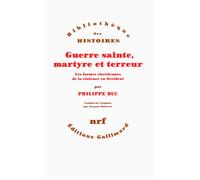 Guerre sainte, martyre et terreur Les formes chrétiennes de la violence en Occident - Philippe Buc - Gallimard - broché - Essai