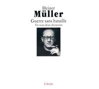 Guerre sans bataille - Vie sous deux dictatures