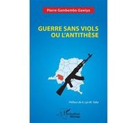 Guerre sans viols ou l’antithèse - Pierre Gambembo Gawiya - L'harmattan - broché - Essai