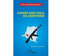 Guerre sans viols ou l’antithèse - Pierre Gambembo Gawiya - L'harmattan - broché - Essai