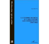 La guerre secrète au Laos contre les communistes (1955-1964 - Sophie Bessis - L'harmattan - broché - Livre