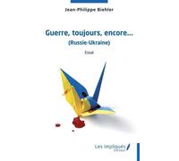 Guerre, Toujours, Encore - (Russie-Ukraine)