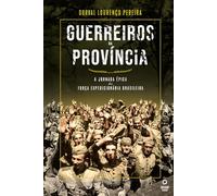 Guerreiros da Província: a jornada épica da Força Expedicionária Brasileira