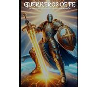 Guerreros de Fe: La armadura de Dios para la nueva generación