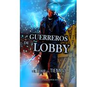 Guerreros de Lobby: y el Elixir del Tiempo