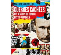 Guerres cachées. Les dessous du conflit russo-ukrainien