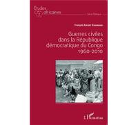 Guerres civiles dans la République démocratique du Congo : 1960-2010 - François Emizet Kisangani - L'harmattan - broché - Etude