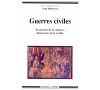 Guerres civiles : Economie de la violence - Dimensions de la civilité