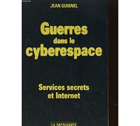 Guerres dans le cyberespace: Services secrets et Internet