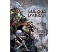 GUERRES D'ARRAN - Tome 01 LA COMPAGNIE DES BANNIS Jean-Luc Istin (Scénario), Brice Cossu (Dessinateur), J. Nanjan (Coloriste)
