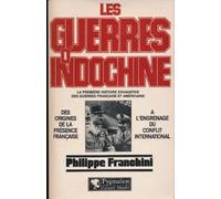 Guerres d'indochine t1:des origines de la presence francai a l'engrenage du (Les: LA PREMIERE HISTOIRE EXHAUSTIVE DES GUERRES FRANCAISE ET AMERICAINE