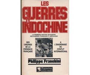 Guerres d'indochine t1:des origines de la presence francai a l'engrenage du (Les: LA PREMIERE HISTOIRE EXHAUSTIVE DES GUERRES FRANCAISE ET AMERICAINE